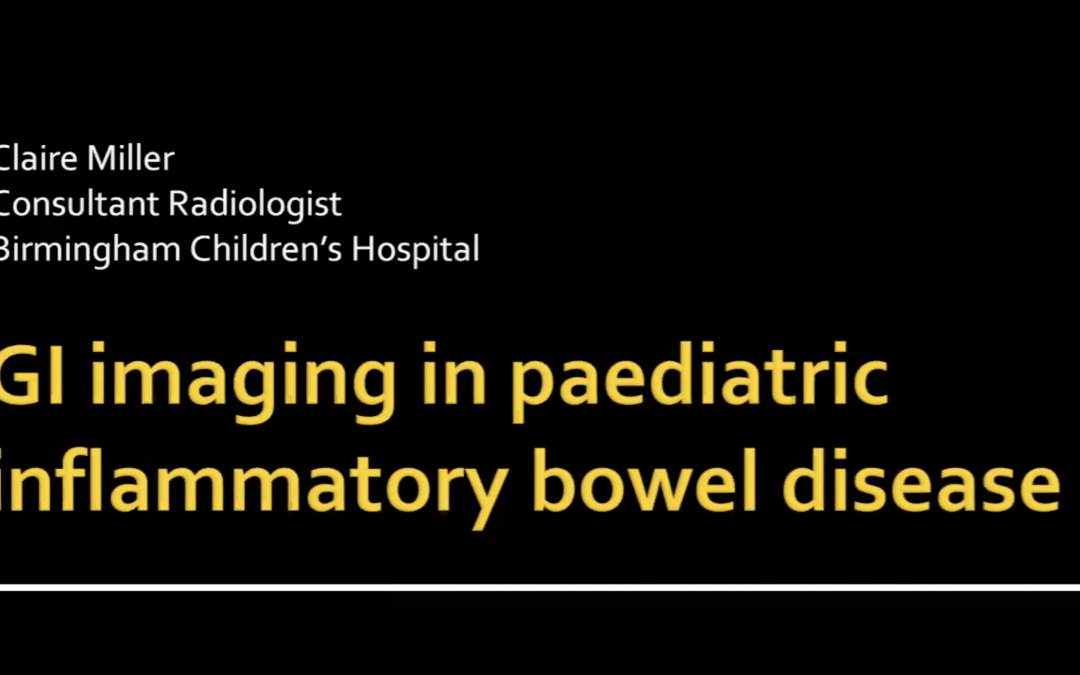 Gastrointestinal Imaging In Paediatric IBD- Claire Miller
