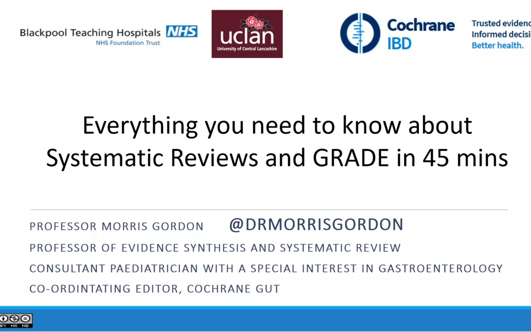 Everything you need to know about Systematic Reviews and GRADE in 45 Minutes- Morris Gordon