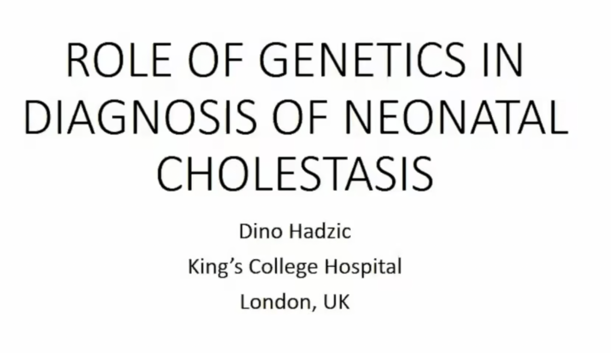 The Role of Genetics in the Diagnosis of Neonatal Cholestasis – Prof. Dino Hadzic