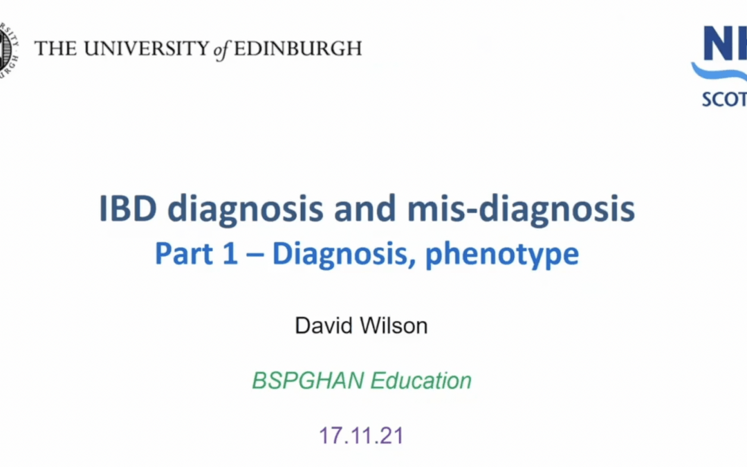 IBD Diagnosis and Mis-diagnosis (including mimics) – Part 1 – Prof. David Wilson